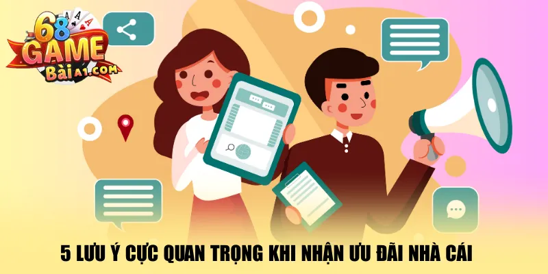 5-luu-y-cuc-quan-trong-khi-nhan-uu-dai-nha-cai