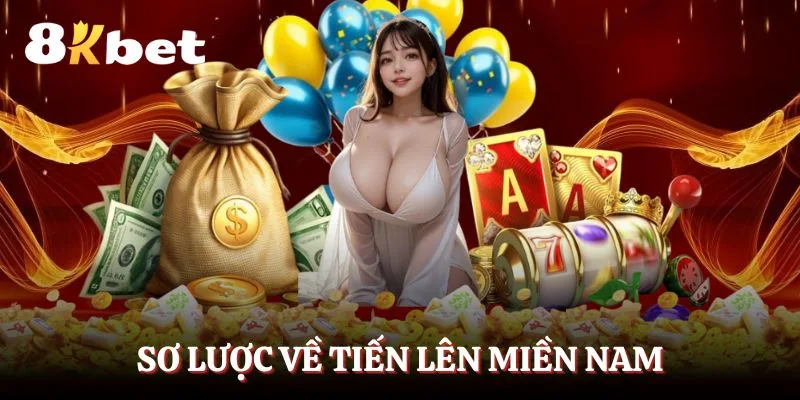 so-luoc-ve-tien-len-mien-nam