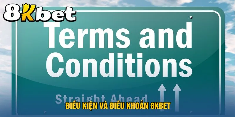 dieu-kien-va-dieu-khoan-8kbet
