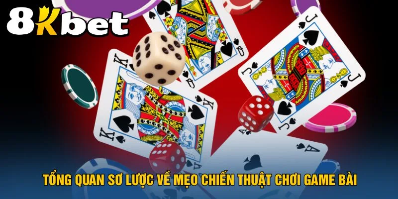 tong-quan-so-luoc-ve-meo-chien-thuat-choi-game-bai
