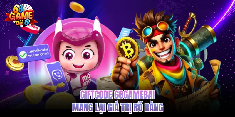giftcode 68gamebai mang lai gia tri ro rang